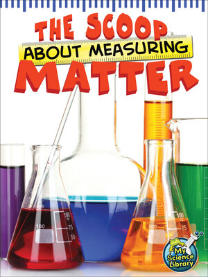 cover image of The Scoop About Measuring Matter